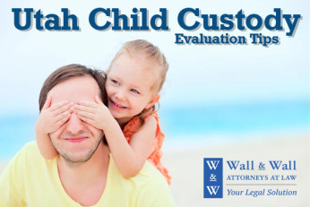 Utah Child Custody Evaluation Tips